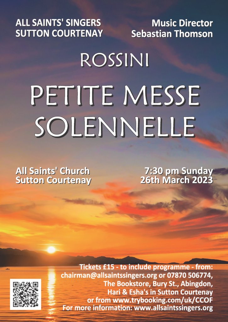 Rossini Petite Messe Solennelle
All Saints' Church, Sutton Courtenay
7:30 pm Sunday 26 March 2023
Contact chairman@suttoncourtenaysingers.org for tickets (tel 07870 506774)
